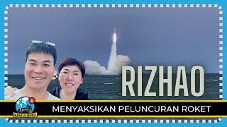 Ep.154 | SHANDONG RIZHAO 日照 - Menyaksikan Peluncuran Roket China CERES-1