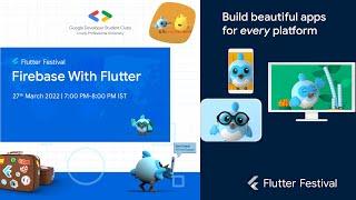 #FlutterFestival Firebase with Flutter @Google #DeveloperStudentClub - LPU | 2022
