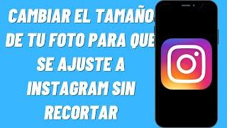 Cómo cambiar el tamaño de tu foto para que se ajuste a Instagram sin recortar