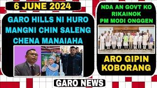 Garo News:6 June 2024/NDA an Govt rikainok? aro Garo Hills ni huro mangni chin Saleng chea