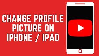 How To Change YouTube Profile Picture On iPhone / iPad? (2024)