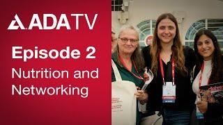 ADA TV Episode 2: Nutrition and Networking