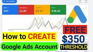 How to create Google Ads Account And How to get Google Ads $350 Threshold  2022 | Google Ads