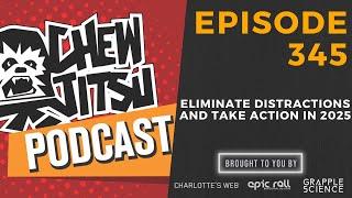 Eliminate Distractions And Take Action In 2025 (Episode 345)