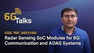 6G Talk - Radar Sensing and System-on-Chip Modules with Zaheer Khan