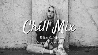 Billie Eilish Chill Mix | Bass Boosted Mix
