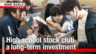 Japanese high school stock club a long-term investmentーNHK WORLD-JAPAN NEWS