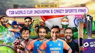 The Internet Said So | EP 222 | T20 World Cup, Ind vs Pak & Crazy Sports Fans