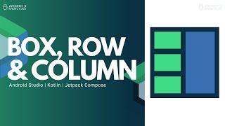 Row, Column & Box Layouts in Jetpack Compose | Android Studio
