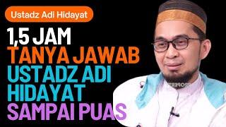 1,5 Jam Tanya Jawab Ustadz Adi Hidayat Lc MA Lucu Sampai PUAS Ketawa dan Dapat Ilmu Bermanfaat