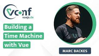 Marc Backes - Building a Time Machine with Vue | VueJS.DE Conf 2024