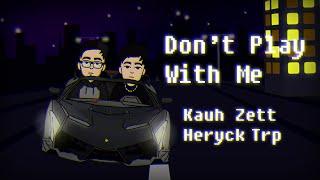 Kauh Zett - Don't Play With Me (Ft. Heryck Trp) [Visualizer]