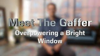 Meet The Gaffer #159: Overpowering a Bright Window