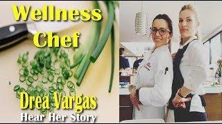 Wellness Chef Business Owner - Drea Vargas