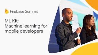 ML Kit: Machine learning for mobile developers (Firebase Summit 2018)