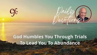 June 24 | Daily Devotion | God Humbles You Through Trials To Lead You To Abundance | Zac Poonen