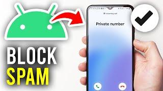 How To Block Spam Calls On Android - Full Guide