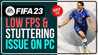 How to FIX FIFA 23 Lag, Low FPS, Stuttering & FPS Drops? [WORKING FOR WINDOWS 11 & 10]