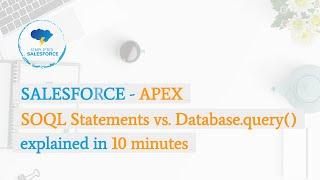 Salesforce - Apex - SOQL Query Statement vs. Database.query explained in 10 minutes