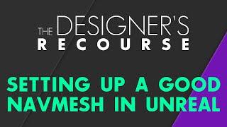 Setting Up and Editing a Good Navmesh in Unreal Engine 5 - The Designer's Recourse