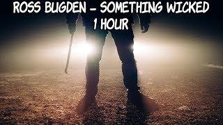 Ross Bugden - Something Wicked - [1 Hour] [No Copyright Epic Horror Trailer Music]