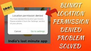 How To Solve Blinkit App "Location permission denied" Problem|| Rsha26 Solutions