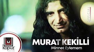 Murat Kekilli - Minnet Eylemem (Official Music Video)