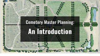 Planning Makes Perfect: An Introduction to Cemetery Master Planning