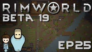 RIMWORLD BETA 19 | Deep Dangers | Ep 25 | RimWorld Beta 19 Gameplay!