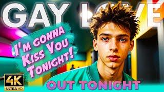 Gay Boys Love - Out Tonight! - I'm gonna kiss you tonight 