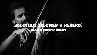Shootout - Slowed + Reverb | TikTok Violin [Remix]