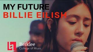 My Future - Billie Eilish [Berklee College of Music - Future Pop Ensemble]