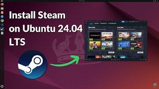 How to Install and Use Steam on Ubuntu 24.04 LTS