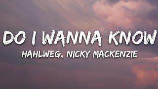 Hahlweg - Do I Wanna Know? (Lyrics) feat. Nicky MacKenzie