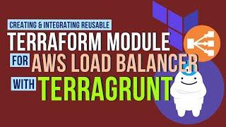 How to create AWS Load Balancer Terraform Module and integrate with Terragrunt