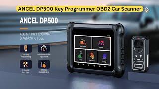 ANCEL DP500 Review: Key Programmer & Diagnostic Scanner in One !