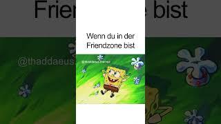 Wenn du in der Friendzone bist Spongebob