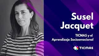 Presentación: Susel Jacquet - TICMAS y el Aprendizaje Socioemocional