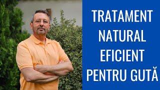 TRATAMENT NATURAL EFICIENT PENTRU GUTĂ!