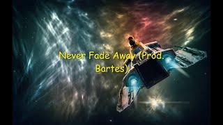 Never Fade Away (Prod. Bartes)