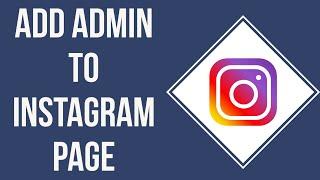 How To Add Admin To Instagram Page (Step By Step)