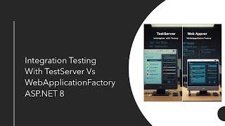 Master Integration Testing in ASP.NET Core 8: TestServer vs. WebApplicationFactory