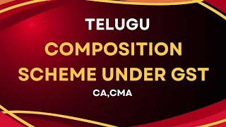 Composition scheme under GST telugu ca,cma