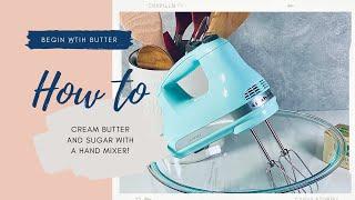 How to Cream Butter and Sugar with a Hand Mixer!