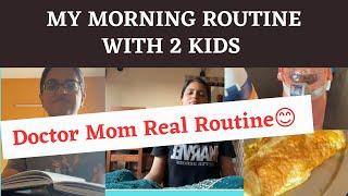 My Morning Routine with 2 kids| Routine of a Doctor Mom