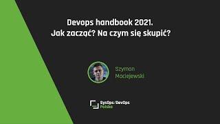 [#324] OPEN MIKE! - DevOps handbook 2021. Jak zacząć? Na czym się skupić?