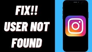 How To Fix Instagram User Not Found On iPhone