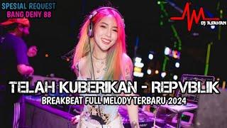 DJ Telah Kuberikan Breakbeat Full Melody Terbaru 2024 ( DJ ASAHAN ) SPESIAL REQUEST BANG DENY 88