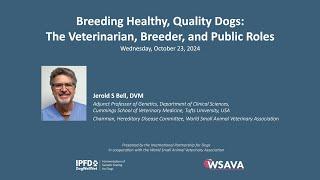 Breeding Healthy, Quality Dogs: The Veterinarian, Breeder, and Public Roles with Jerold S Bell, DVM