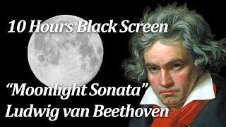  Moonlight Sonata Ludwig van Beethoven 10 Hours Black Screen
